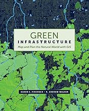 Green Infrastructure: Map and Plan the Natural World with GIS