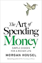 The Art of Spending Money: Simple Choices for a Richer Life