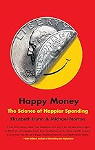 Happy Money: The Science of Happier Spending