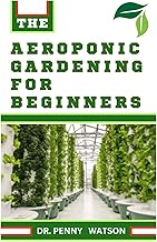 AEROPONIC GARDENING FOR BEGINNERS: Soilless Farming Approach for Organic Fruits and Vegetables