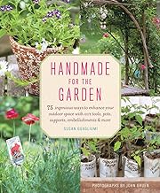 Handmade for the Garden: 75 Ingenious Ways to Enhance Your Outdoor Space with DIY Tools, Pots, Suppo