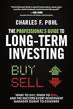 The Professional's Guide to Long-Term Investing: What to Buy, When to Sell, and the Factors Every In