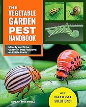 The Vegetable Garden Pest Handbook: Identify and Solve Common Pest Problems on Edible Plants - All N