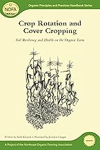 Crop Rotation and Cover Cropping: Soil Resiliency and Health on the Organic Farm (Organic Principles