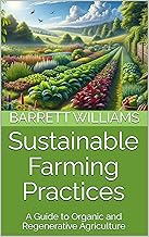 Sustainable Farming Practices: A Guide to Organic and Regenerative Agriculture (Green Fields: Advanc