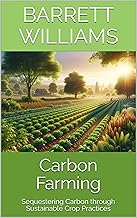 Carbon Farming: Sequestering Carbon through Sustainable Crop Practices (Green Fields: Advancements a