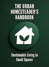 The Urban Homesteader’s Handbook: Sustainable Living in Small Spaces: Micro book - B13