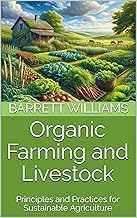 Organic Farming and Livestock: Principles and Practices for Sustainable Agriculture (Sustainable Liv