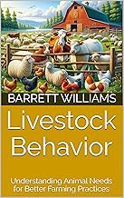 Livestock Behavior: Understanding Animal Needs for Better Farming Practices (Sustainable Livestock: 