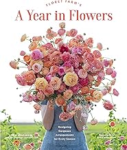 Floret Farm’s A Year in Flowers: Designing Gorgeous Arrangements for Every Season (Floret Farms x Ch