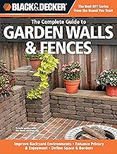 Black & Decker The Complete Guide to Garden Walls & Fences: *Improve Backyard Environments *Enhance 