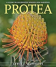 Protea: A Guide to Cultivated Species and Varieties