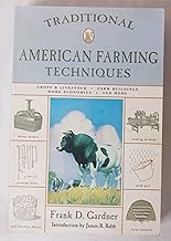 Traditional American Farming Techniques: A Ready Reference on All Phases of Agriculture for Farmers 