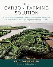 The Carbon Farming Solution: A Global Toolkit of Perennial Crops and Regenerative Agriculture Practi