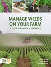 Manage Weeds On Your Farm A Guide to Ecological Strategies
