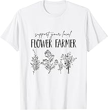 Support Your Local Flower Farmer Homegrown Farmers Market T-Shirt