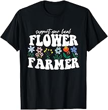 Support Your Local Flower Farmer Fresh Flower Market Florist T-Shirt