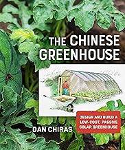 The Chinese Greenhouse: Design and Build a Low-Cost, Passive Solar Greenhouse (Mother Earth News Wis
