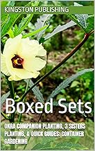 Tasty Okra Companion Planting, 3 Sisters Planting, & Quick Guides: Container Gardening: Boxed Sets (