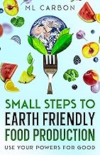 Small Steps to Earth Friendly Food Production: Use your powers for good