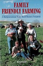 Family Friendly Farming: A Multi-Generational Home-Based Business Testament