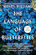 The Language of Butterflies: How Thieves, Hoarders, Scientists, and Other Obsessives Unlocked the Se