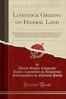 Livestock Grazing on Federal Land: Hearing Before the Subcommittee on National Parks, Forests, and L