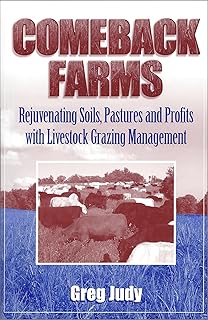 Comeback Farms: Rejuvenating Soils, Pastures and Profits with Livestock Grazing Management