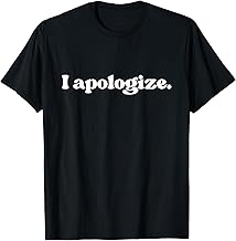 I Apologize T-Shirt