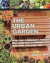 The Urban Garden: How One Community Turned Idle Land into a Garden City and How You Can, Too