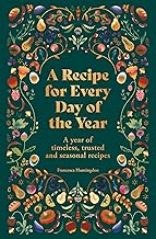 A Recipe for Every Day of the Year: A year of timeless, trusted and seasonal recipes
