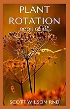 PLANT ROTATION: The Effective Guide On Plant Rotation And Cover Cropping To Replenish Soil Nutrients