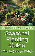 Seasonal Planting Guide: What to Grow and When (Year-Round Harvest: Mastering DIY Greenhouses Book 1