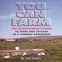 You Can Farm: The Entrepreneur's Guide to Start & Succeed in a Farming Enterprise