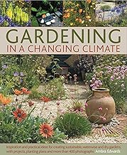 Gardening in a Changing Climate: Inspiration and practical ideas for creating sustainable, waterwise